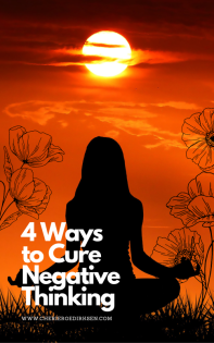 4 Ways to Cure Negative Thinking